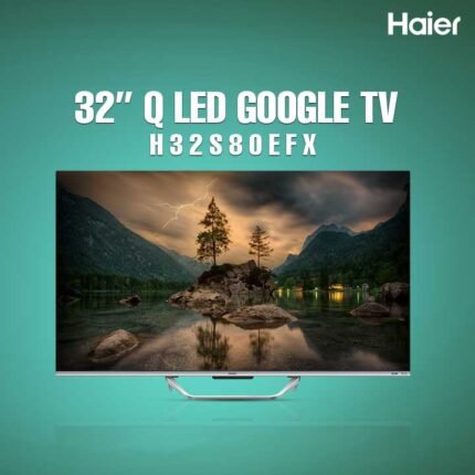 Haier 32″ | Q LED Google TV | H32S80EFX Wath Free Gift